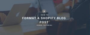 how to format a shopify blog post