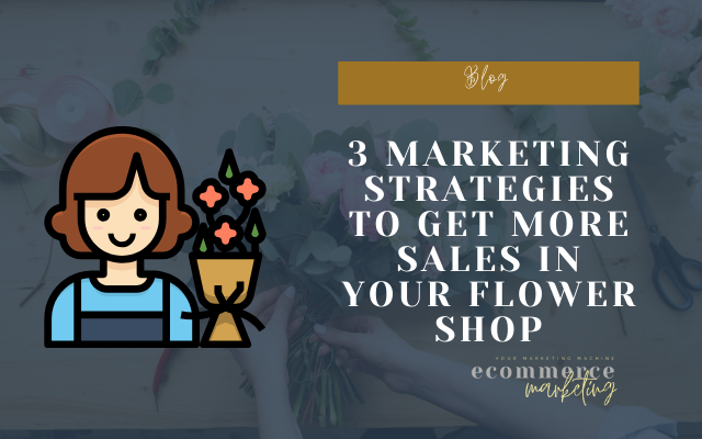 3 Proven Marketing Strategies to Grow Your Florist Business (Without Burning Out)
