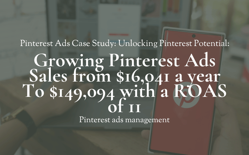 Pinterest Ads Case Study: How We Scaled Pinterest ads sales from $16,041 NZD a year to $149,094 in Sales with 11x ROAS
