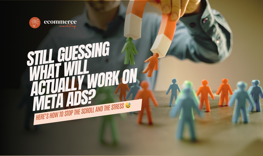 Still Guessing What Will Actually Work on Meta Ads?