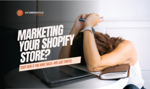 How Do You Market Your Shopify Store? (Start Here If You Want Sales, Not Just Traffic)