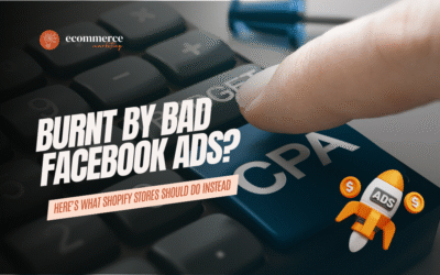Burnt by Bad Facebook Ads? Here’s What Shopify Stores Should Do Instead